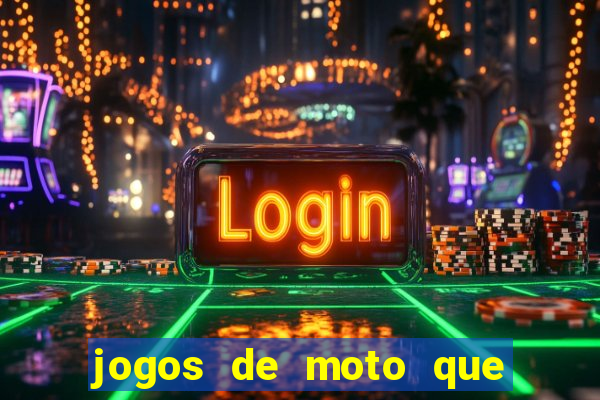 jogos de moto que da grau